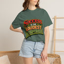 Success Is The Loudest Response T-Shirt
