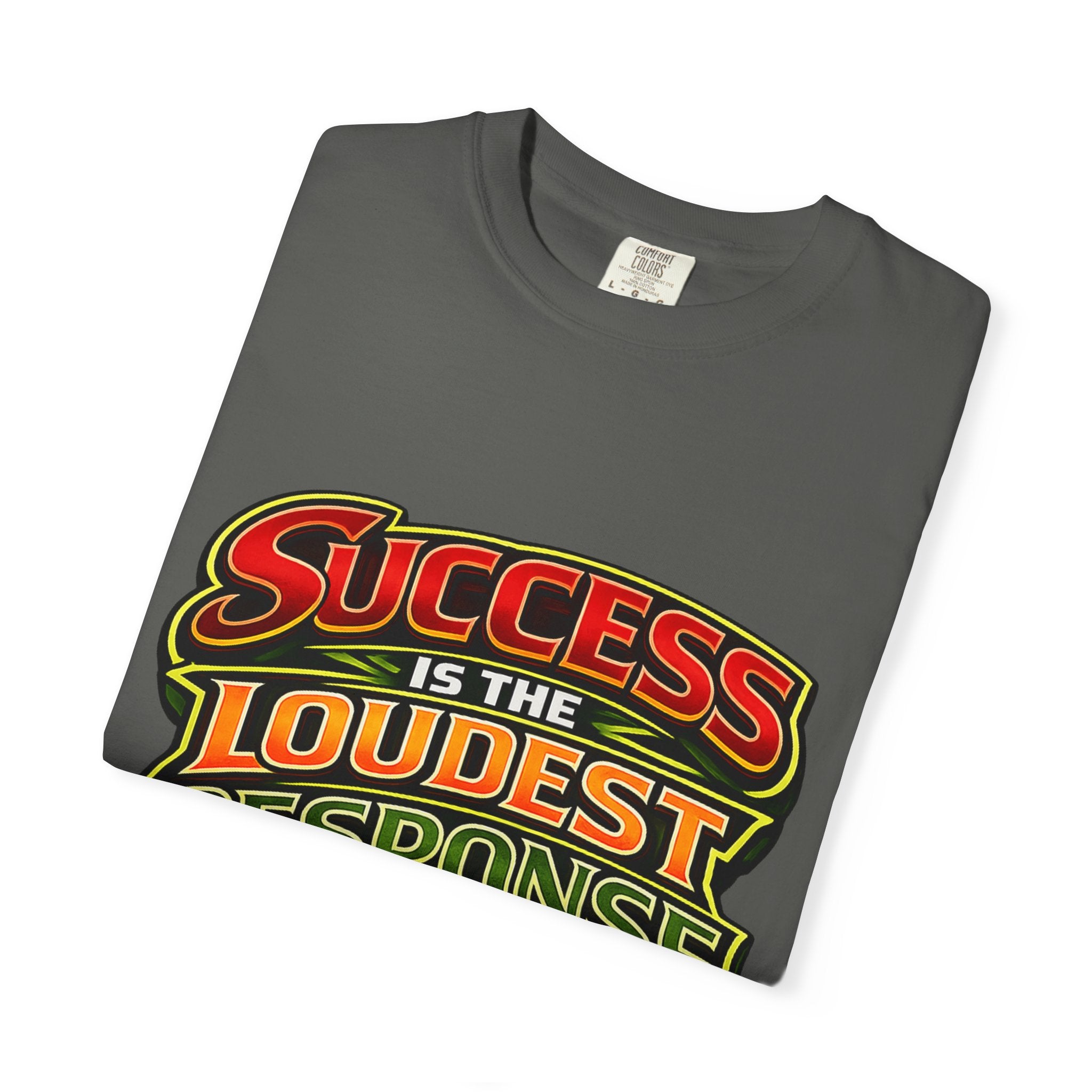 Success Is The Loudest Response T-Shirt
