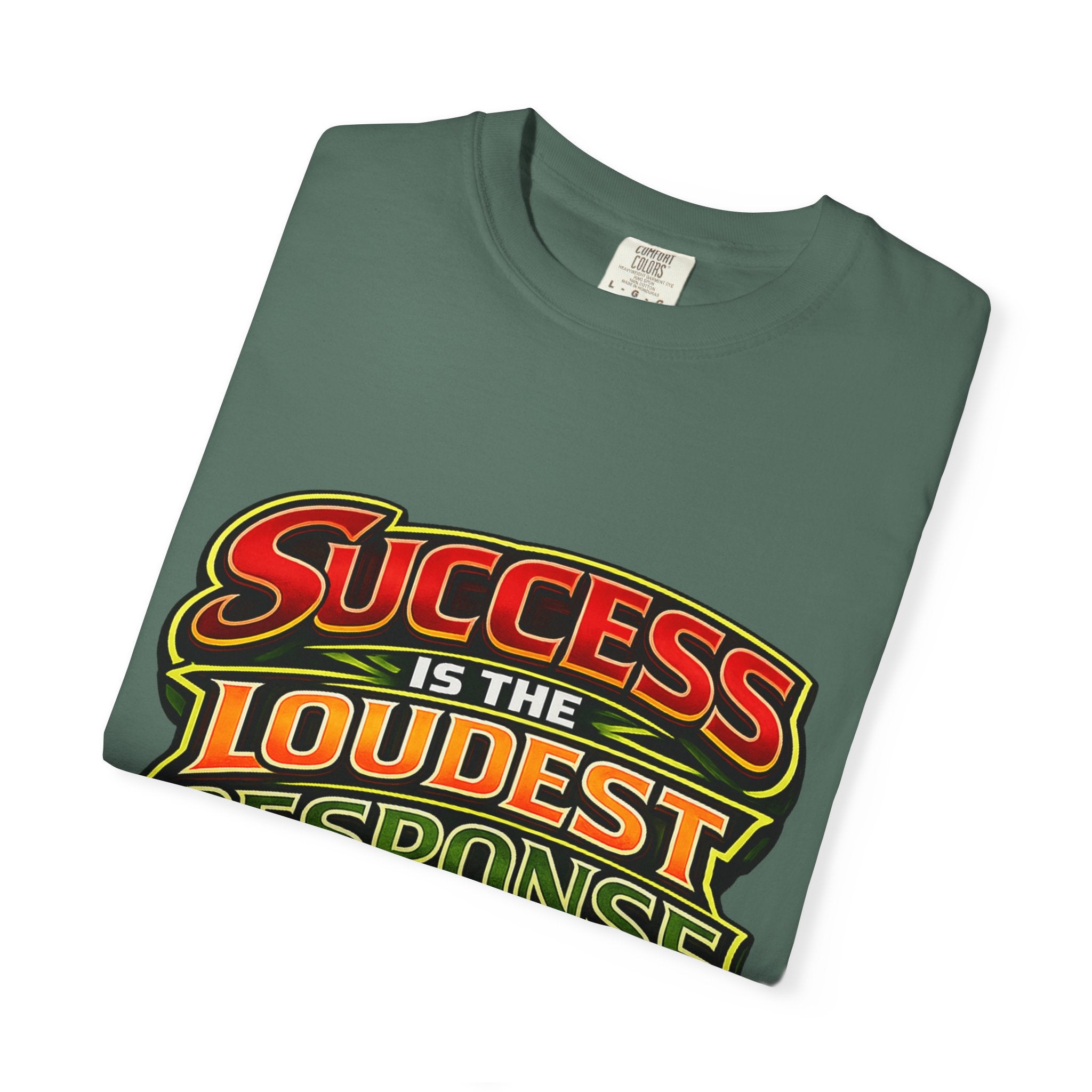 Success Is The Loudest Response T-Shirt
