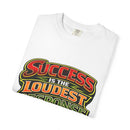 Success Is The Loudest Response T-Shirt