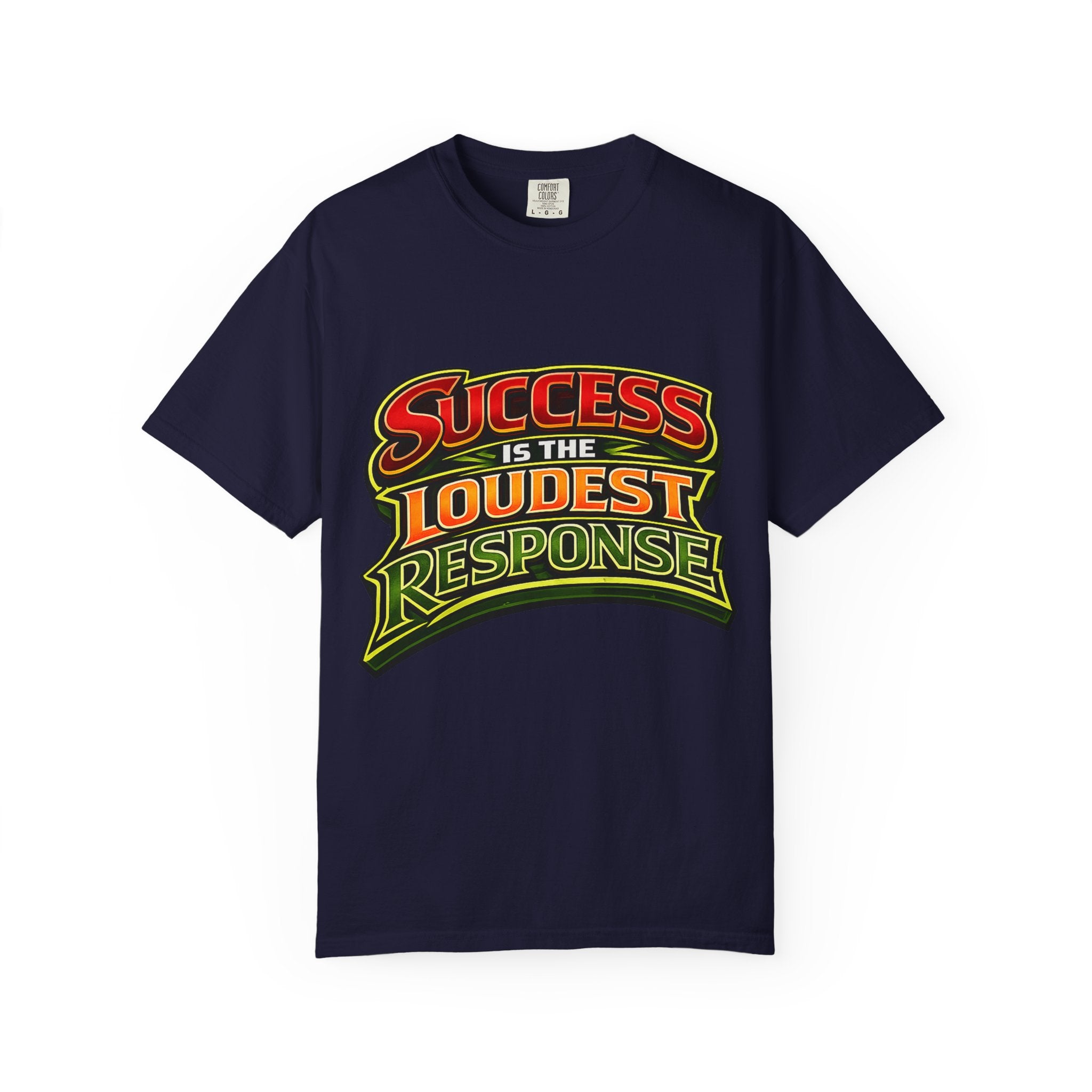 Success Is The Loudest Response T-Shirt