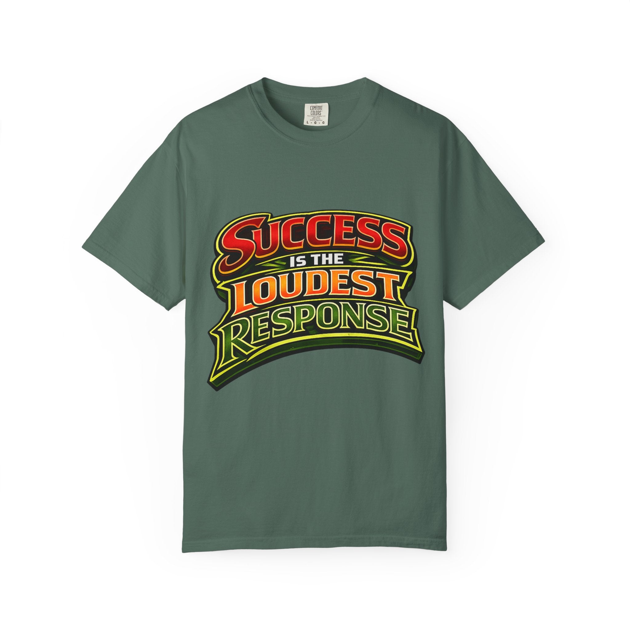 Success Is The Loudest Response T-Shirt