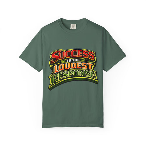 Success Is The Loudest Response T-Shirt
