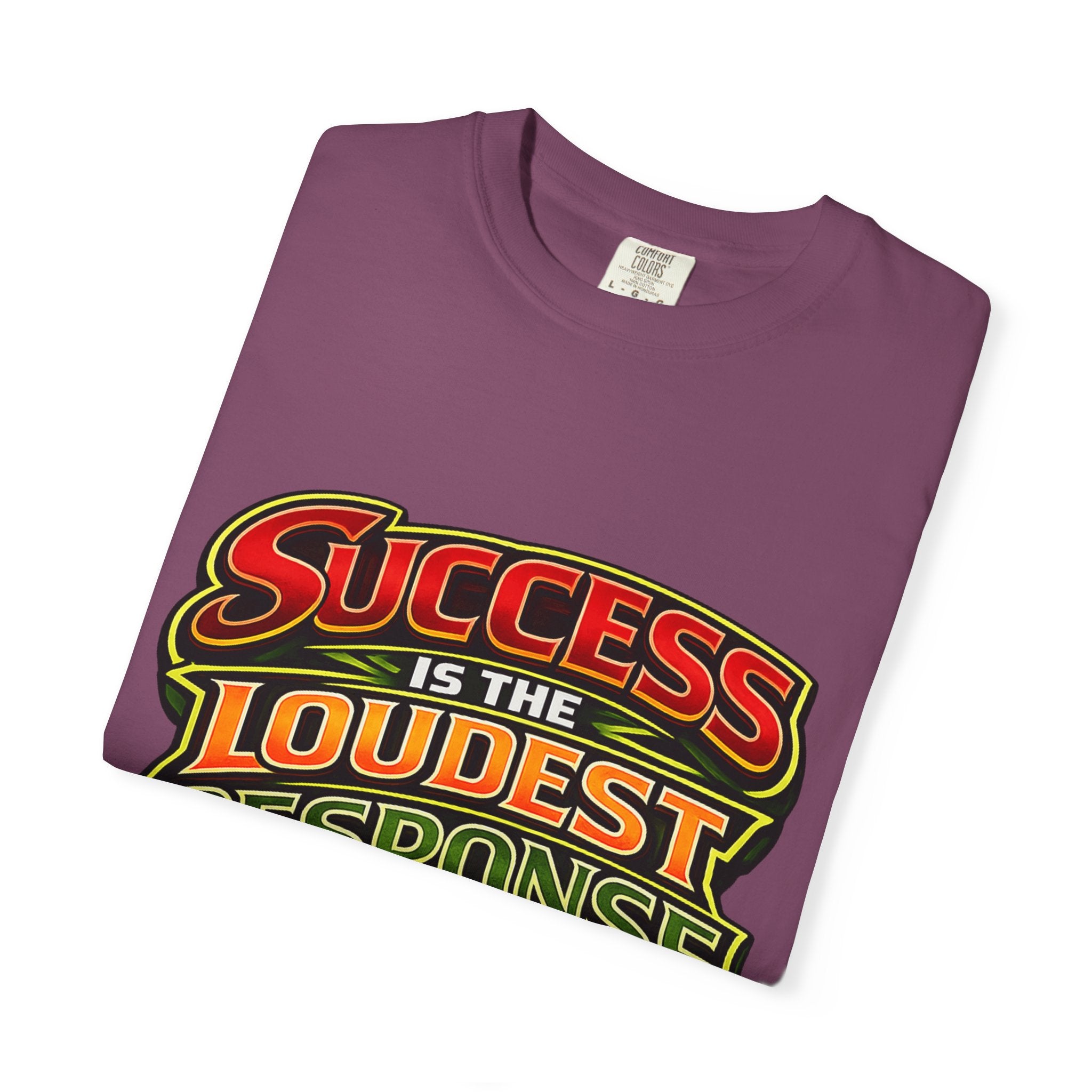 Success Is The Loudest Response T-Shirt