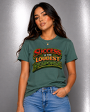 Success Is The Loudest Response T-Shirt
